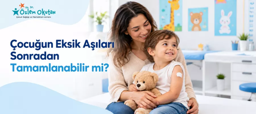 Çocuğun Eksik Aşıları Sonradan Tamamlanabilir mi?