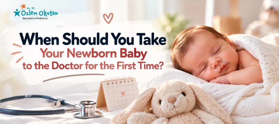 When Should You Take Your Newborn Baby to the Doctor for the First Time?