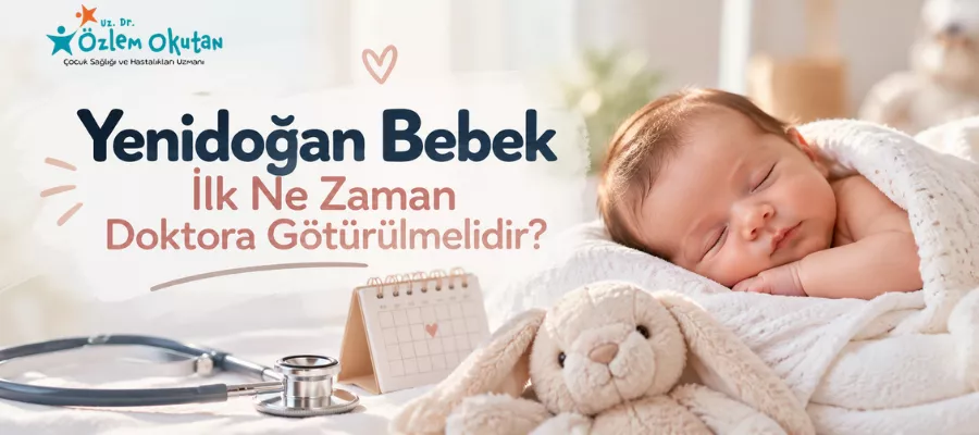 Yenidoğan Bebek İlk Ne Zaman Doktora Götürülmelidir?